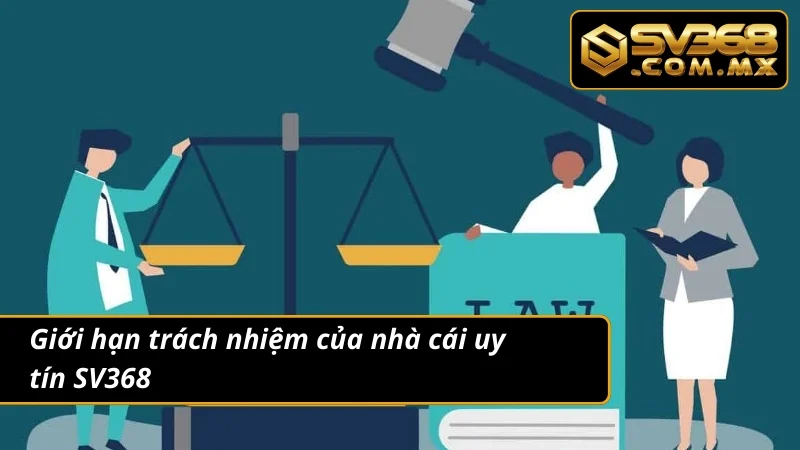 Miễn Trừ Trách Nhiệm SV368 3 Điều khoản miễn trừ trách nhiệm - đọc kỹ để bảo vệ quyền lợi của bạn