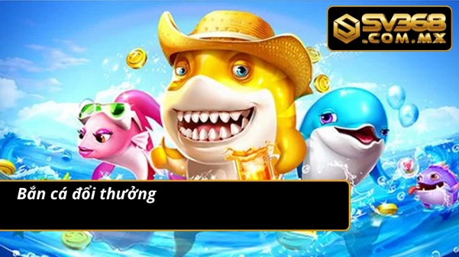 Thương Hiệu SV368 Đẳng Cấp – Trải Nghiệm Cá Cược Đỉnh Cao 4 Trải nghiệm thương hiệu qua bắn cá