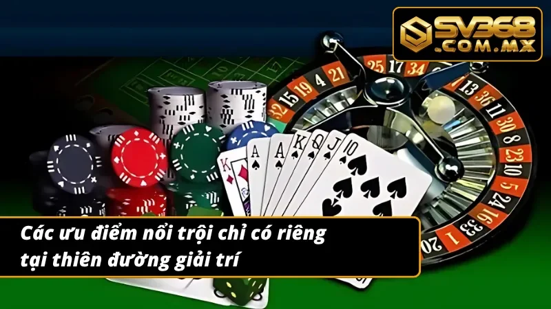 05 ưu điểm nổi trội của nhà cái top đầu SV368