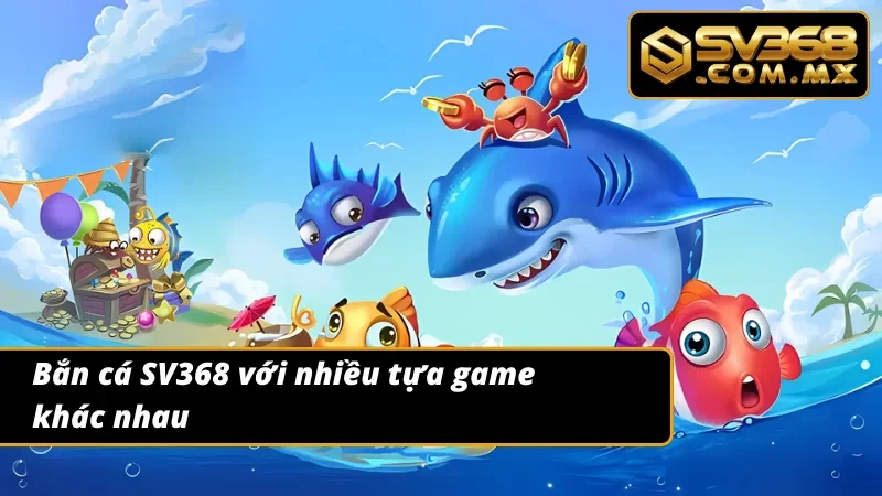 Bắn cá tại nhà cái được mệnh danh là thiên đường giải trí